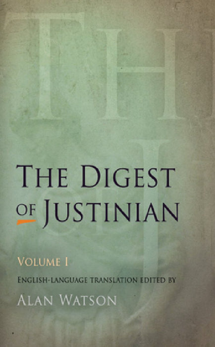 The Digest of Justinian, Volume 1 by Alan Watson