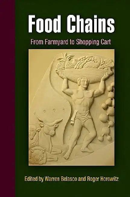 Food Chains: From Farmyard to Shopping Cart by Warren Belasco