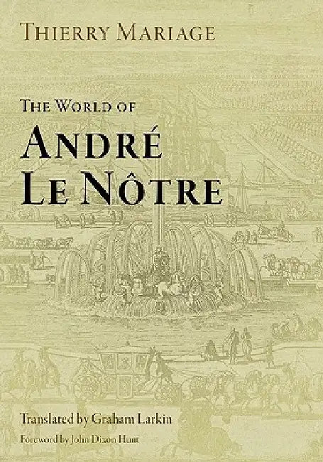 The World of André Le Nôtre by Thierry Mariage