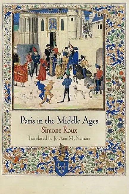 Paris in the Middle Ages by Simone Roux
