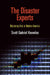 The Disaster Experts: Mastering Risk in Modern America by Scott Gabriel Knowles