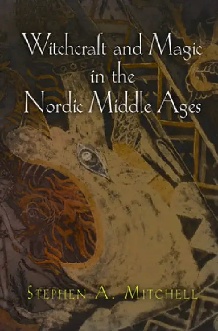 Witchcraft and Magic in the Nordic Middle Ages by Stephen A. Mitchell