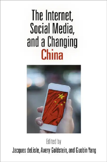 The Internet, Social Media, and a Changing China by Jacques DeLisle
