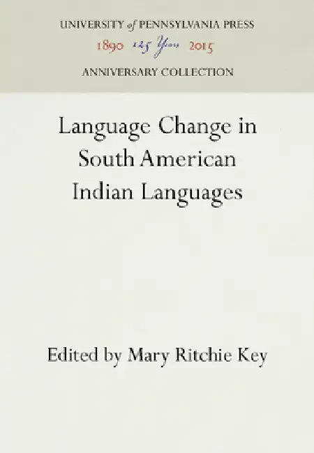 Language Change in South American Indian Languages by Mary Ritchie Key