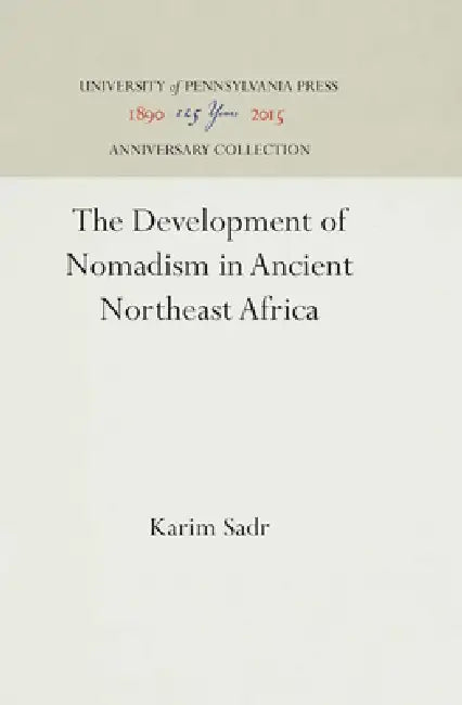 The Development of Nomadism in Ancient Northeast Africa by Karim Sadr