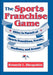 The Sports Franchise Game: Cities in Pursuit of Sports Franchises, Events, Stadiums, and Arenas by Kenneth L. Shropshire