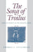 The Song of Troilus: Lyric Authority in the Medieval Book by Thomas C. Stillinger