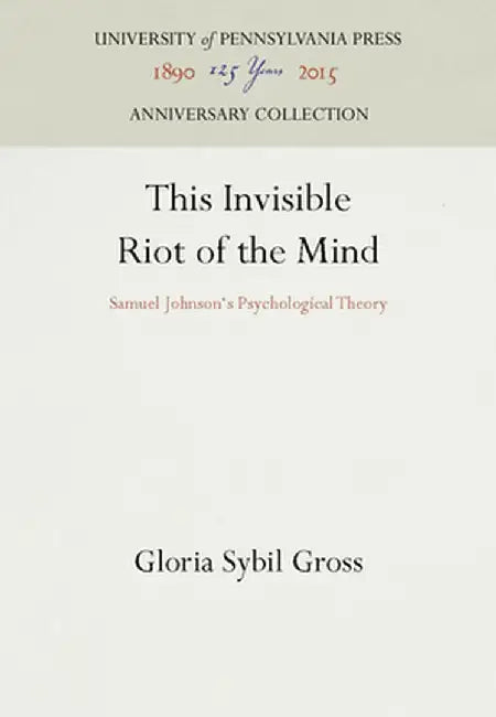 This Invisible Riot Of The Mind: Samuel Johnson's Psychological Theory by Gloria Sybil Gross