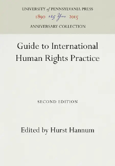 Guide to International Human Rights Practice by Hurst Hannum