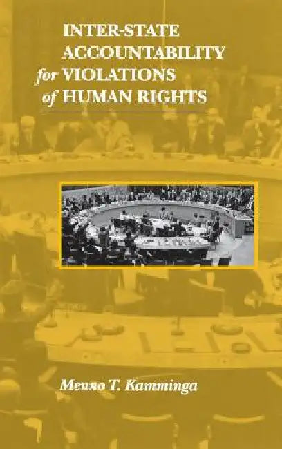 Inter-State Accountability for Violations of Human Rights by Menno T. Kamminga