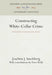 Constructing White-Collar Crime by Joachim J. Savelsberg, Peter Bruhl, Peter Brühl