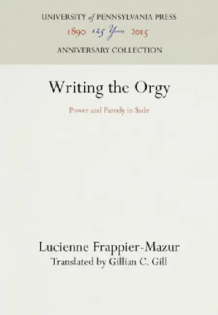 Writing the Orgy by Lucienne Frappier-Mazur, Gillian C. Gill