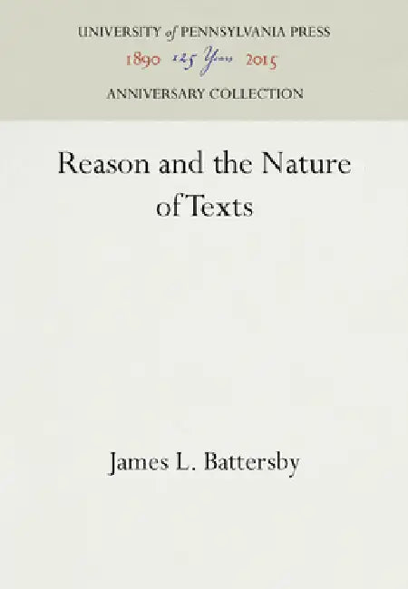 Reason and the Nature of Texts by James L. Battersby
