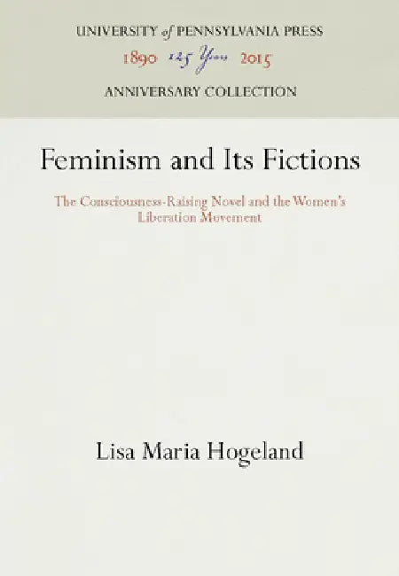 Feminism and Its Fictions by Lisa Maria Hogeland