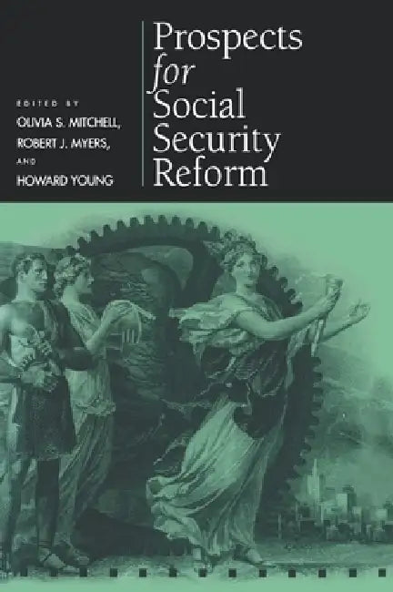 Prospects for Social Security Reform by Olivia S. Mitchell, Robert J. Myers, Howard Young