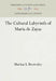 The Cultural Labyrinth of María de Zayas by Marina S. Brownlee