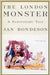 The London Monster: A Sanguinary Tale by Jan Bondeson