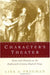 Character's Theater: Genre and Identity on the Eighteenth-Century English Stage by Lisa A. Freeman