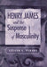 Henry James and the Suspense of Masculinity by Leland S. Person