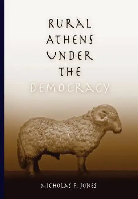 Rural Athens Under the Democracy by Nicholas F. Jones