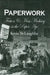 Paperwork: Fiction and Mass Mediacy in the Paper Age by Kevin McLaughlin