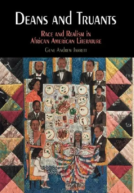 Deans and Truants: Race and Realism in African American Literature by Gene Andrew Jarrett