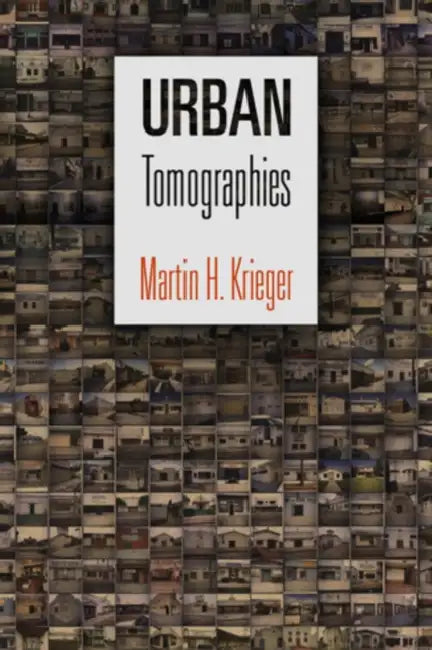 Urban Tomographies by Martin H. Krieger