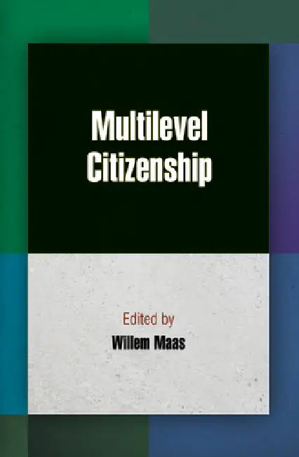 Multilevel Citizenship by Willem Maas