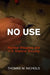 No Use: Nuclear Weapons and U.S. National Security by Thomas M. Nichols