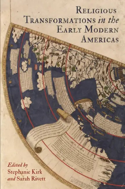 Religious Transformations in the Early Modern Americas by Stephanie Kirk, Sarah Rivett
