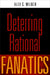 Deterring Rational Fanatics by Alex S. Wilner