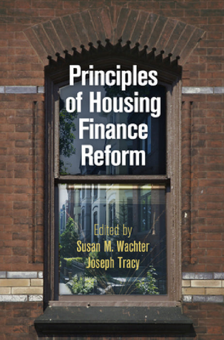 Principles of Housing Finance Reform by Susan M. Wachter, Joseph Tracy