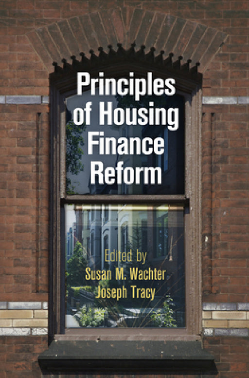 Principles of Housing Finance Reform by Susan M. Wachter, Joseph Tracy