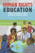 Human Rights Education: Theory, Research, PRAXIS by Monisha Bajaj