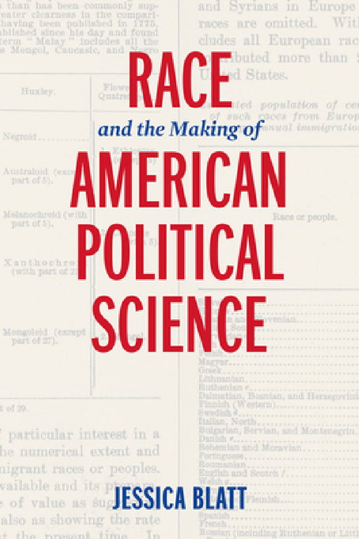 Race and the Making of American Political Science by Jessica Blatt