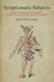 Symptomatic Subjects: Bodies, Medicine, and Causation in the Literature of Late Medieval England by Julie Orlemanski