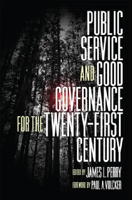 Public Service and Good Governance for the Twenty-First Century by James L. Perry