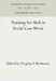 Training for Skill in Social Case Work by Virginia P. Robinson