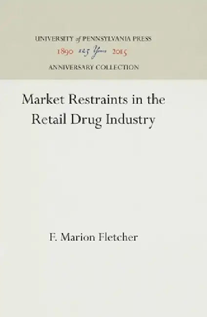 Market Restraints in the Retail Drug Industry by F. Marion Fletcher