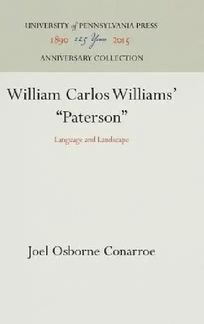 William Carlos Williams' Paterson: Language and Landscape by Joel Osborne Conarroe