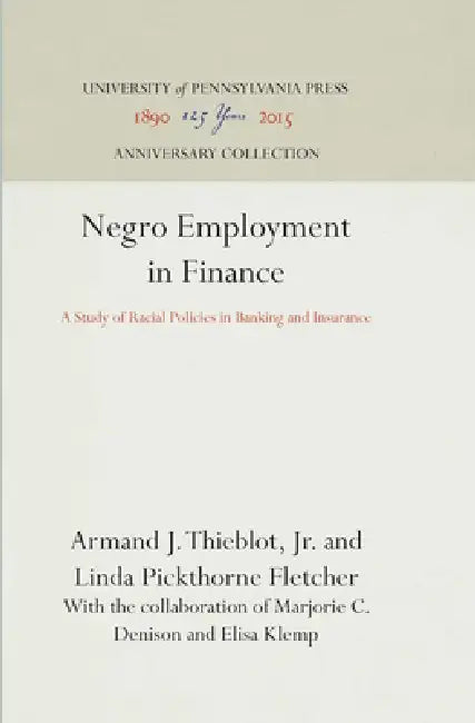 Negro Employment in Finance: A Study of Racial Policies in Banking and Insurance by Jr., Linda Pickthorne Fletcher, Marjorie C. Denison