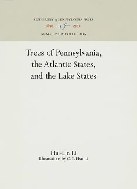 Trees of Pennsylvania: The Atlantic States and the Lake States by Hui-Lin Li, C. Y. Hsu Li
