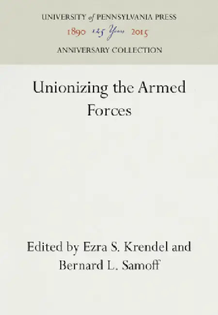 Unionizing the Armed Forces by Ezra S. Krendel, Bernard L. Samoff