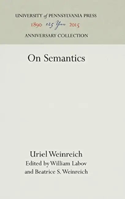 On Semantics by Uriel Weinreich, William Labov, Beatrice S. Weinreich