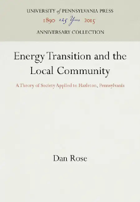Energy Transition and the Local Community: A Theory of Society Applied to Hazleton, Pennsylvania by Dan Rose