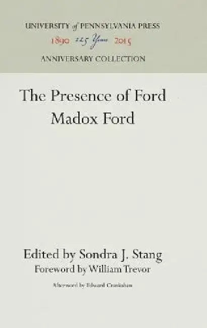 The Presence of Ford Madox Ford by Sondra J. Stang, William Trevor, Edward Crankshaw