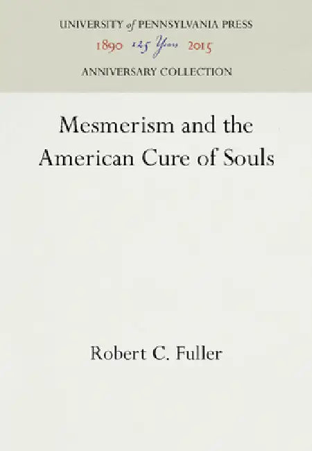 Mesmerism and the American Cure of Souls by Robert C. Fuller