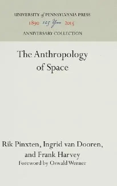 The Anthropology of Space by Rik Pinxten, Ingrid Van Dooren, Frank Harvey