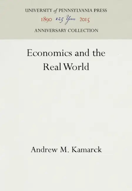 Economics and the Real World by Andrew M. Kamarck