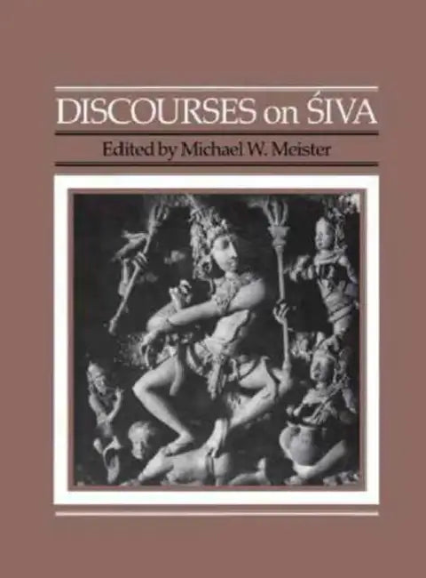 Discourses on Śiva: Proceedings of a Symposium on the Nature of Religious Imagery by Michael W. Meister